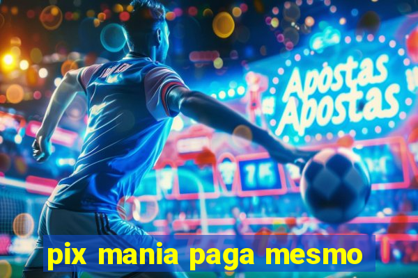 pix mania paga mesmo